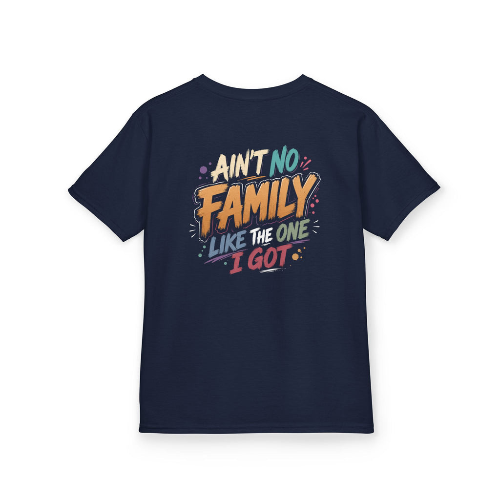 "AINT no family like the one I got" Family Graphic T-Shirt Design