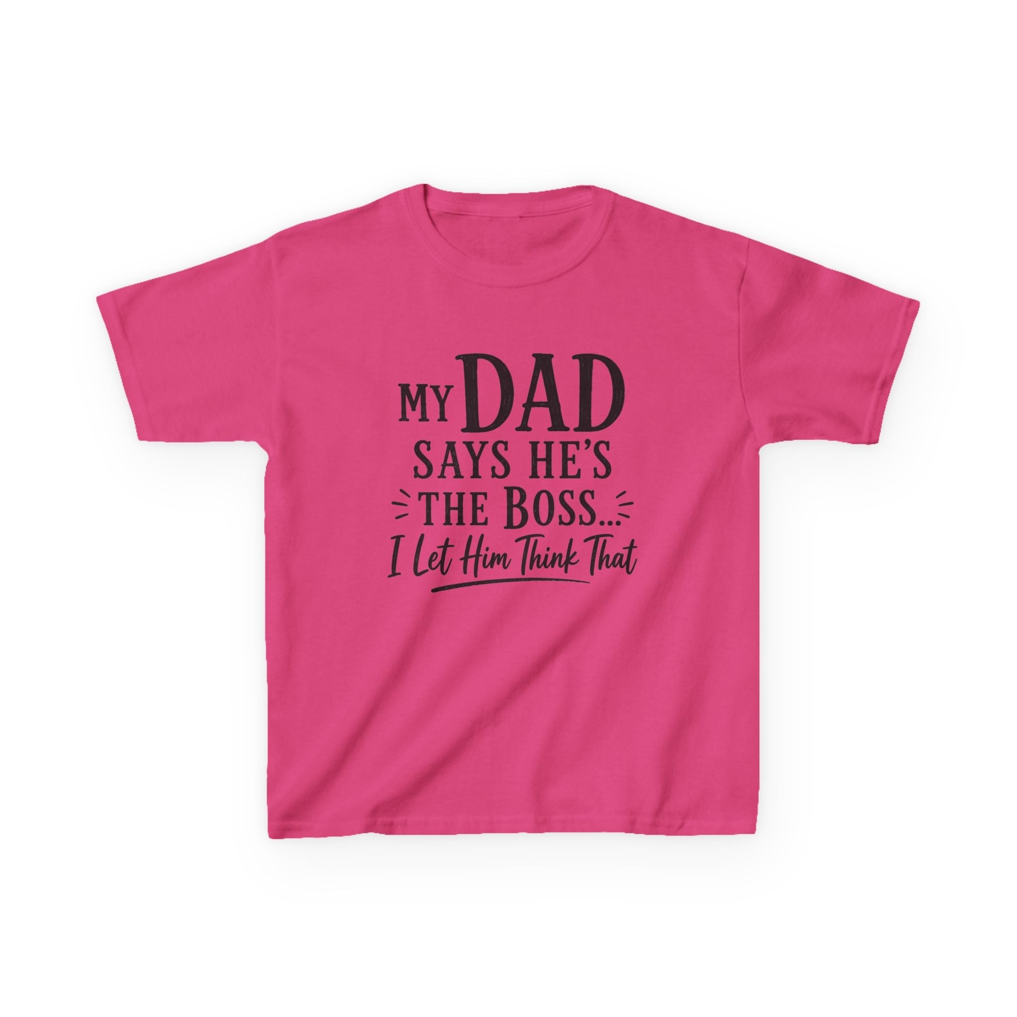 "My Dad Says He's The Boss, I Let Him Think That" Funny Father's Day Tee