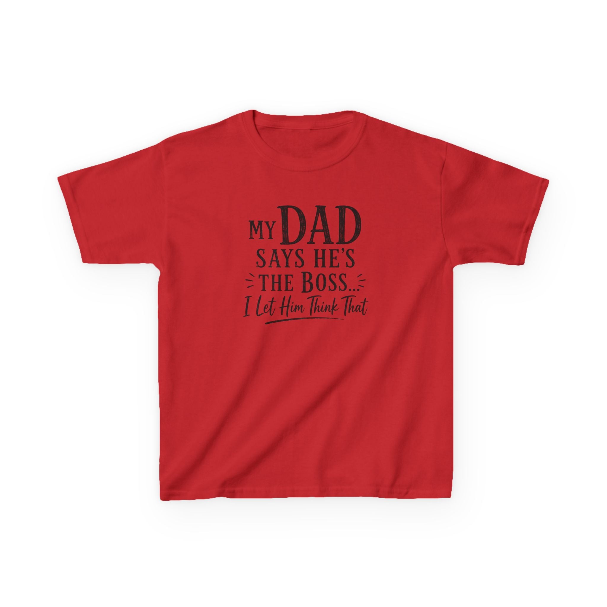 Kids T-Shirt - "My Dad Says He's The Boss I Let Him Think That" Funny Father's Day Tee