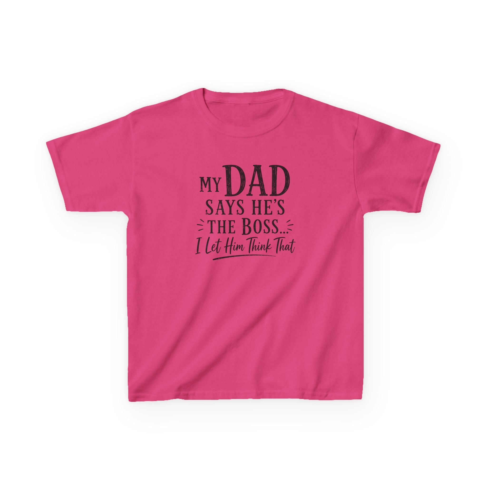 Kids T-Shirt - "My Dad Says He's The Boss I Let Him Think That" Funny Father's Day Tee