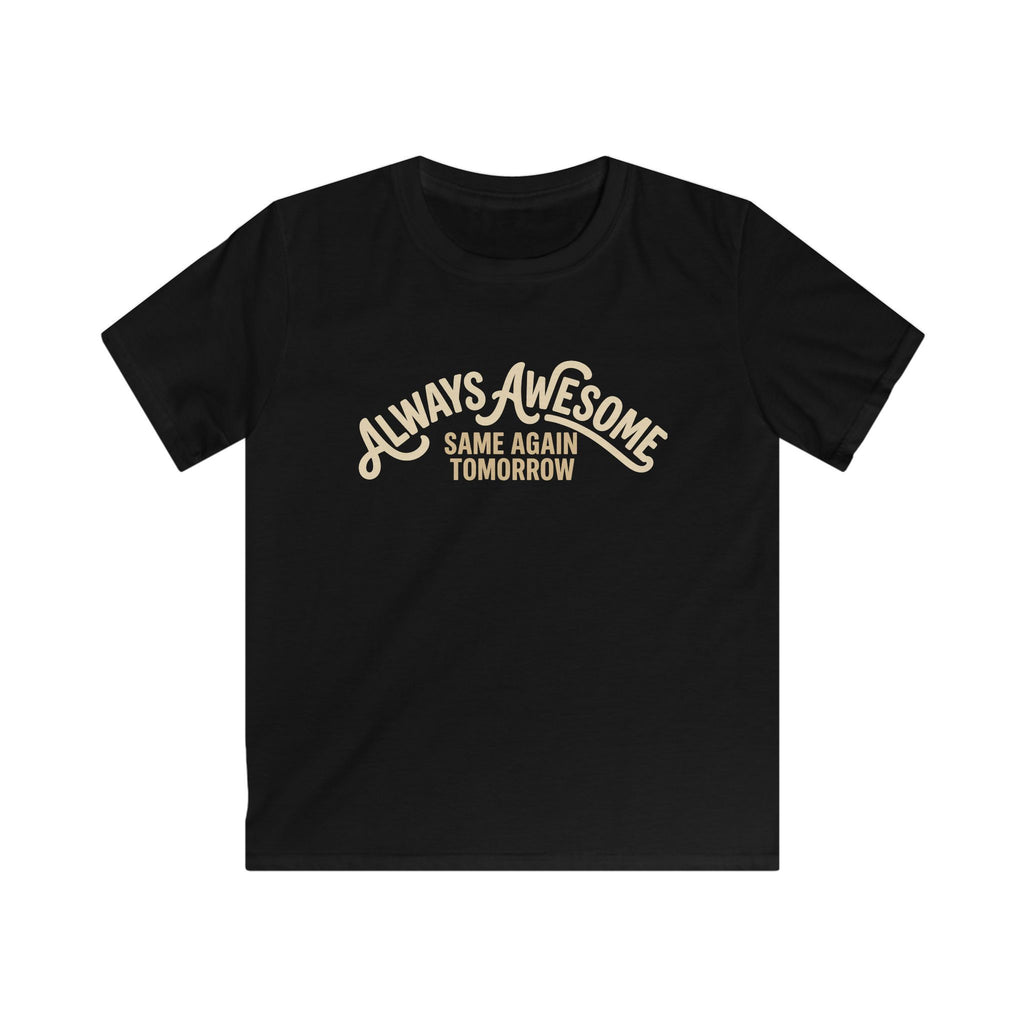 Boys & Girls Tee “Always Awesome Same Again Tomorrow” Retro Graphic