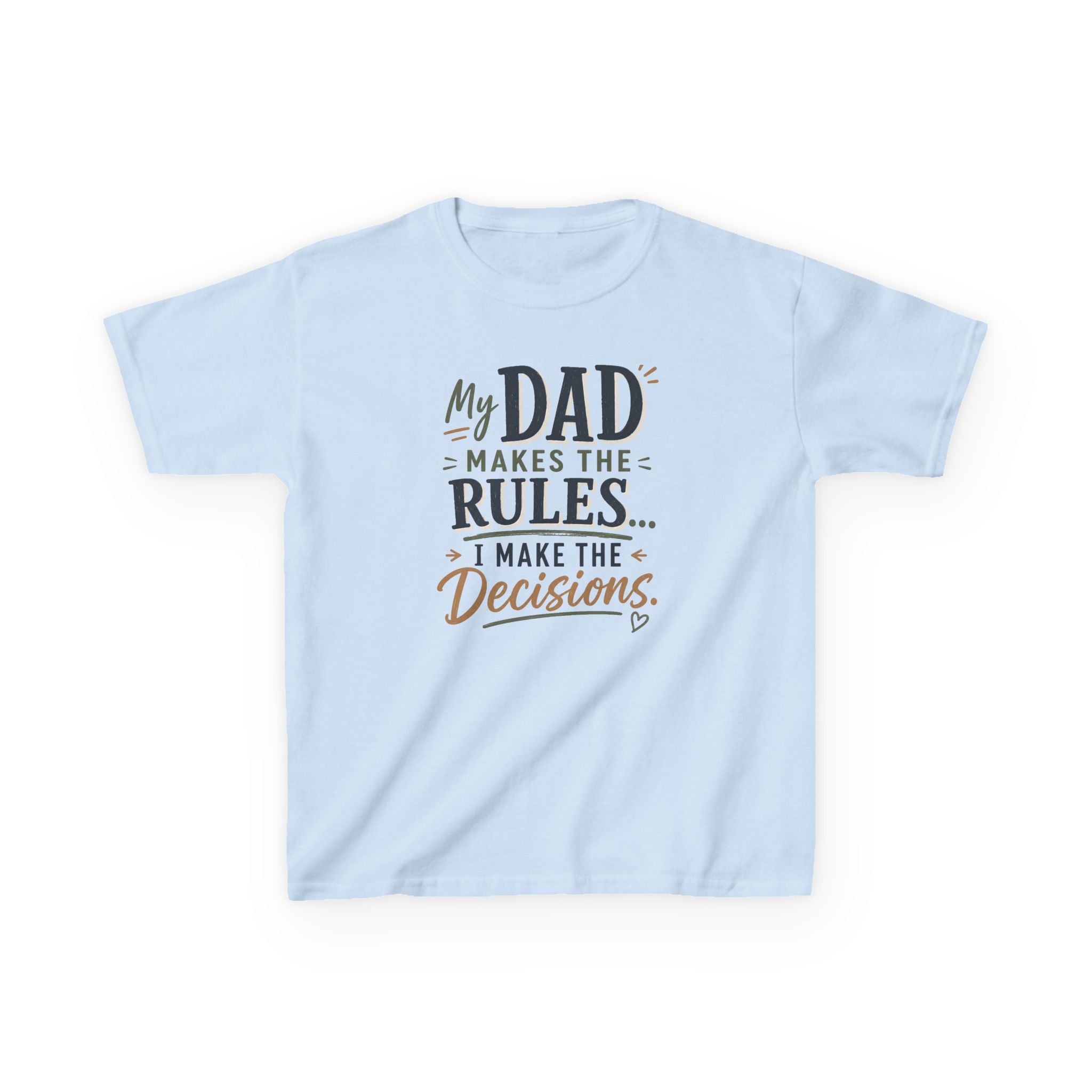 "My Dad Makes the Rules, I Make the Decisions" Cute Father’s Day Tee