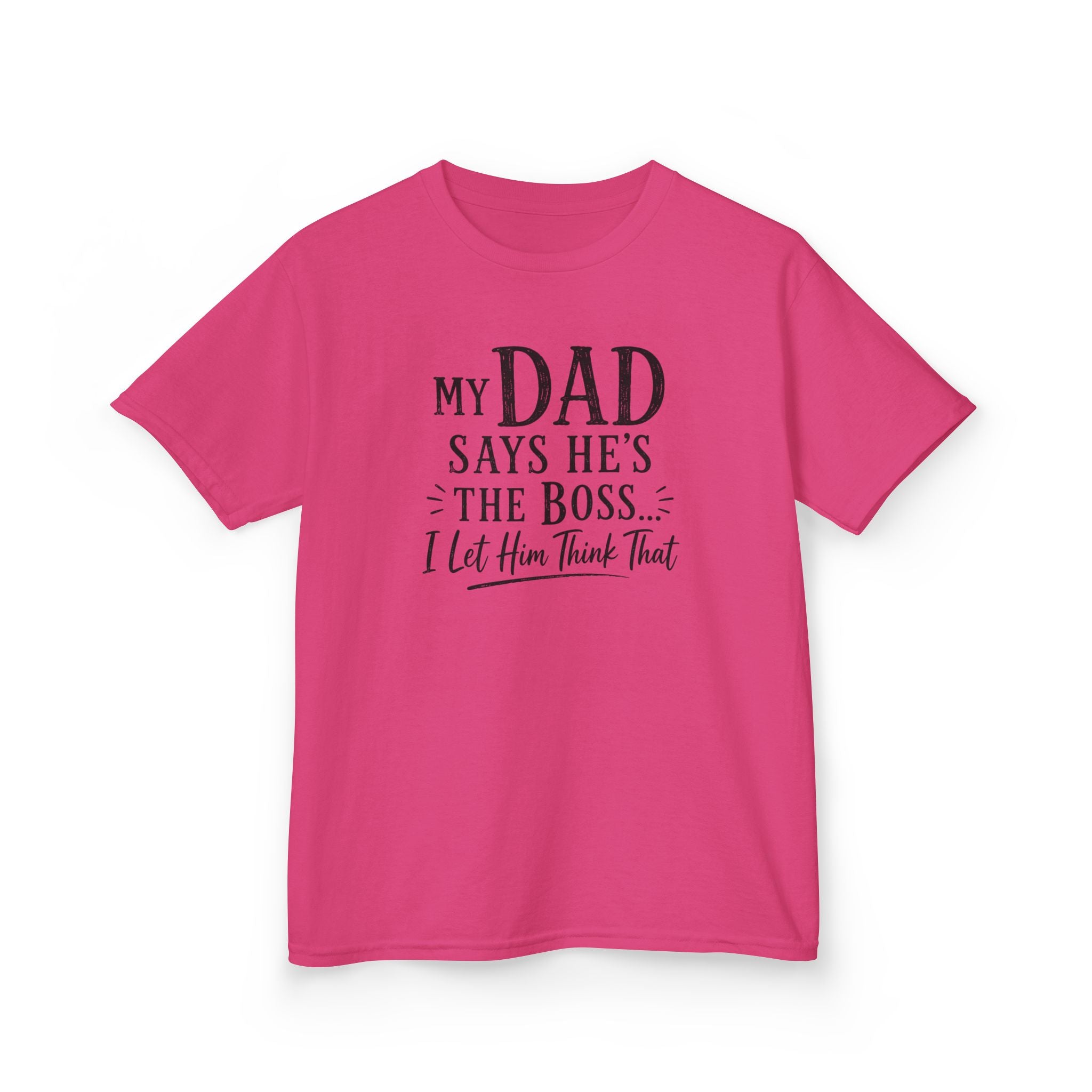 Kids T-Shirt - "My Dad Says He's The Boss I Let Him Think That" Funny Father's Day Tee