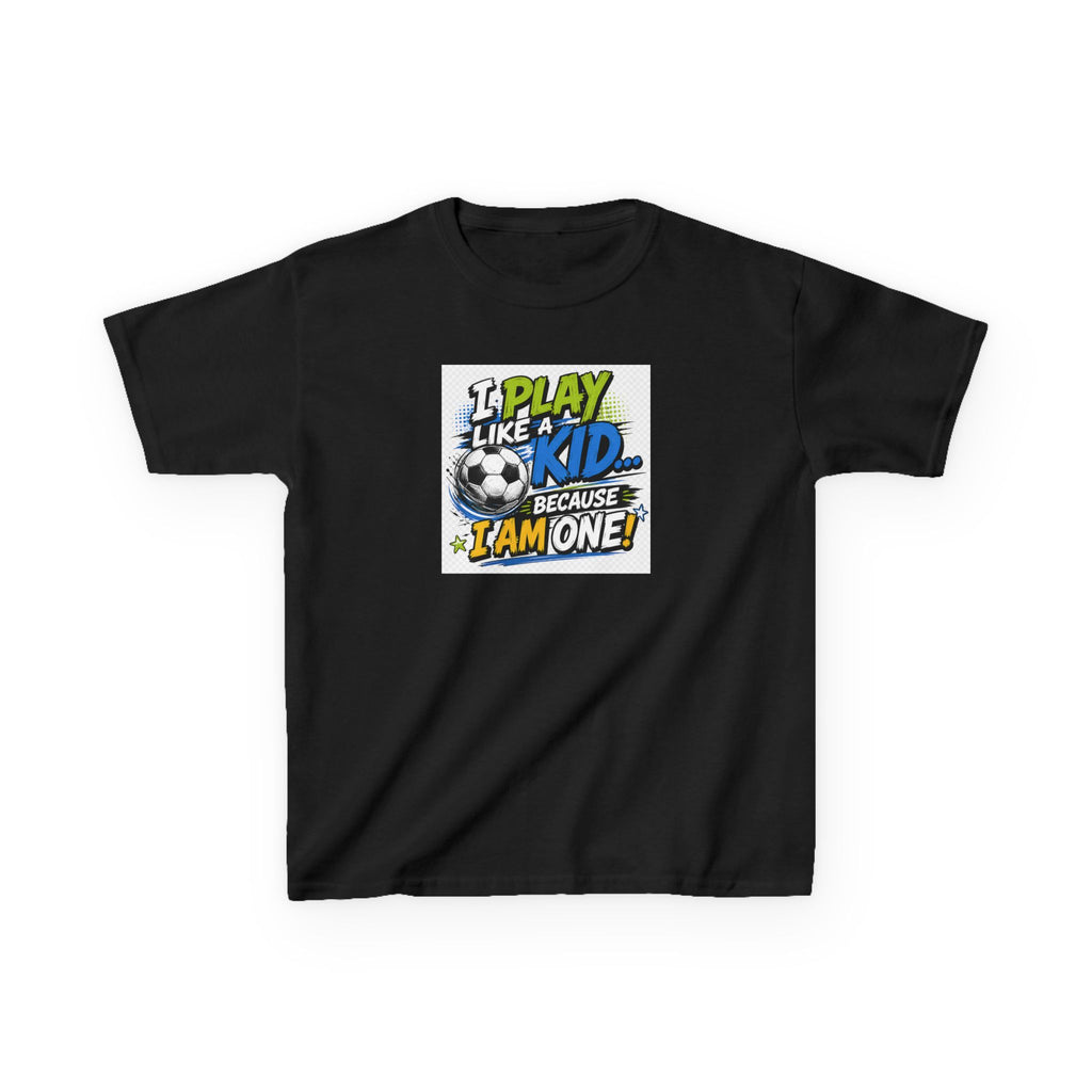 I Play Like a Kid... Because I Am One! Kids Soccer T-Shirt Design | Youth Sports Graphic Tee