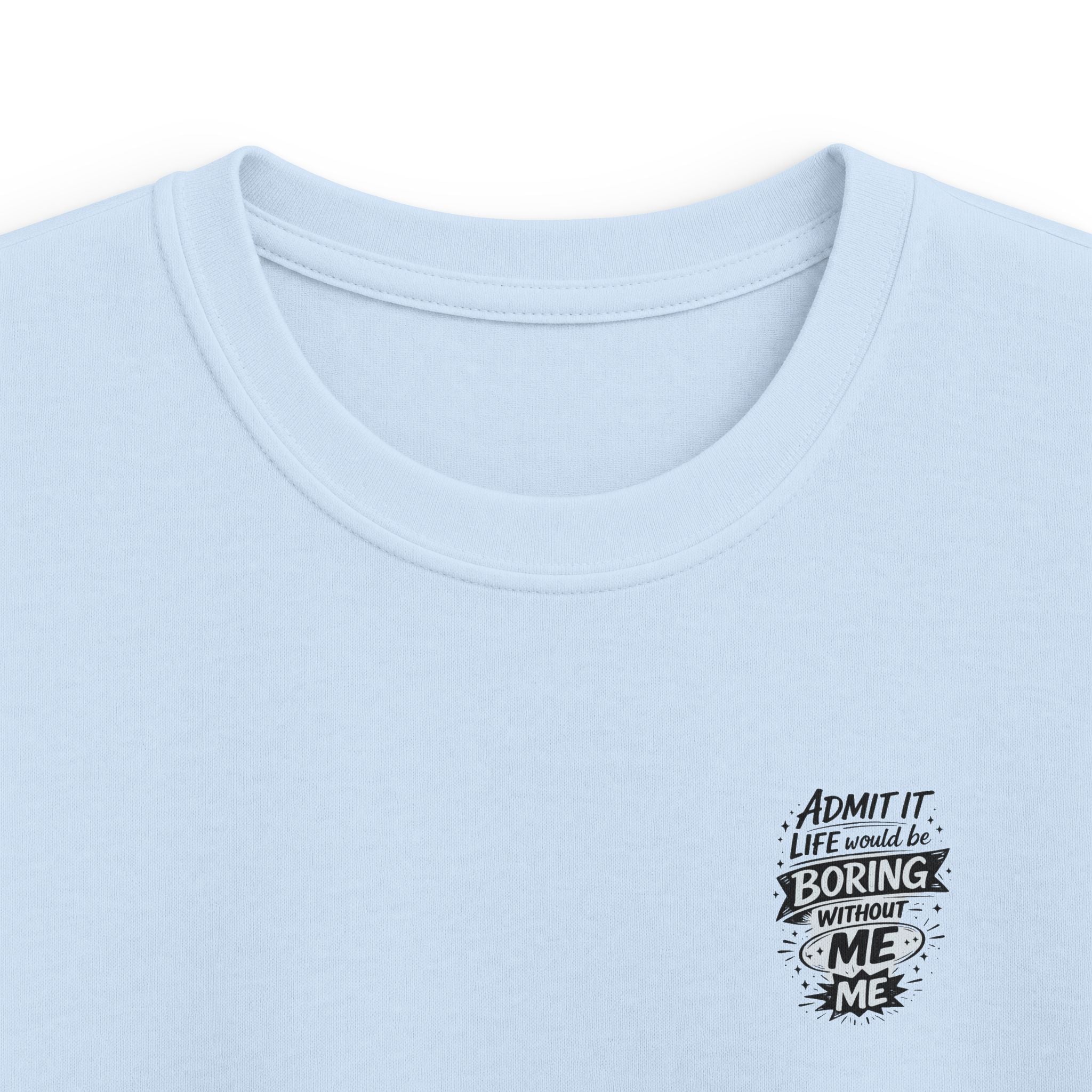Kids T-Shirt "Admit It Life Would Be Boring Without Me" Graphic Tee (Dancing Buddy)