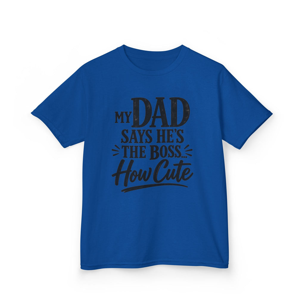 Kids T‑Shirt "My Dad Says He's The Boss How Cute" Funny Father’s Day Tee