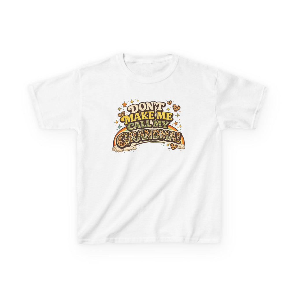 DON'T MAKE ME CALL MY GRANDMA! Funny kids Graphic Tee