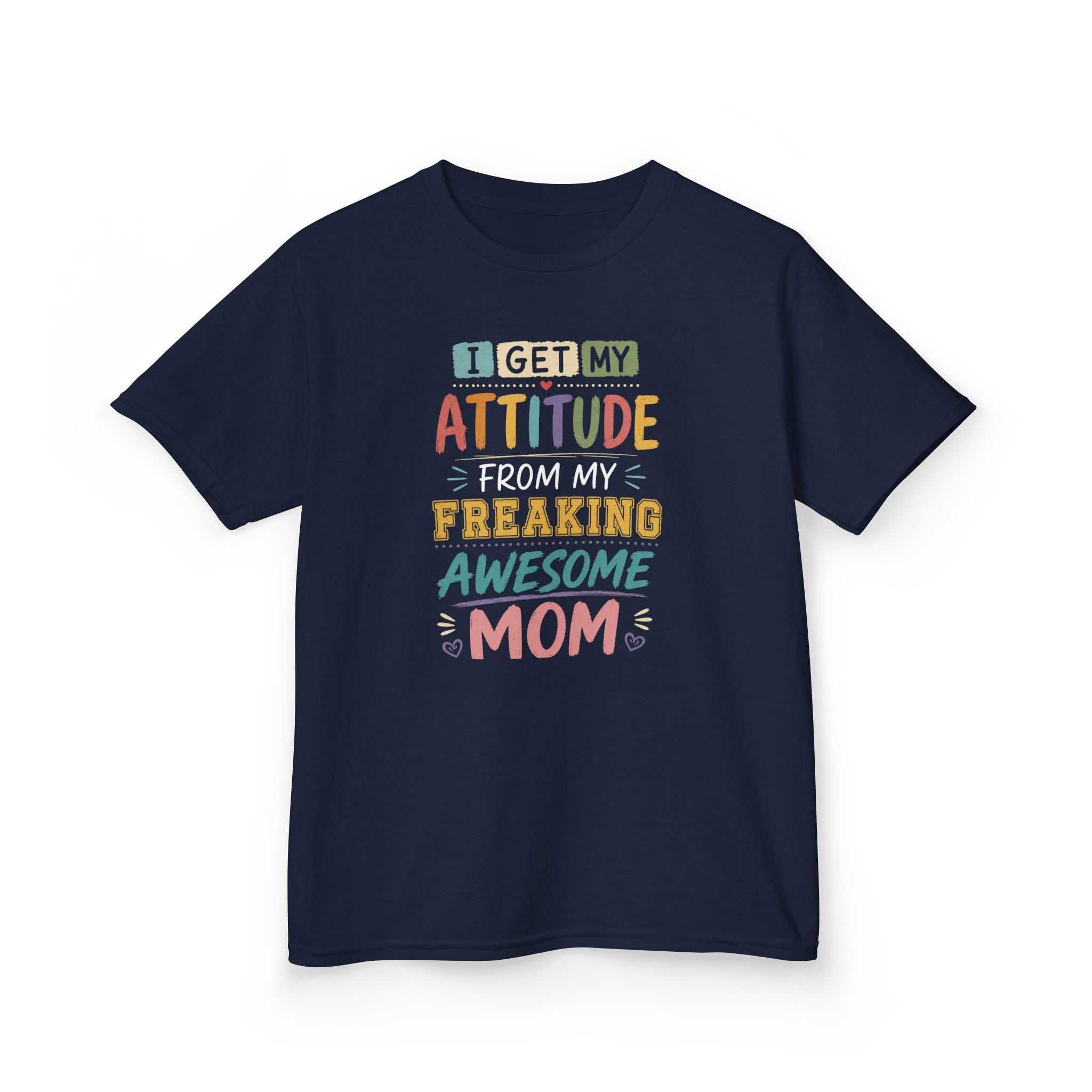 "I Get My Attitude From Mom" Humor Graphic T-Shirt Design
