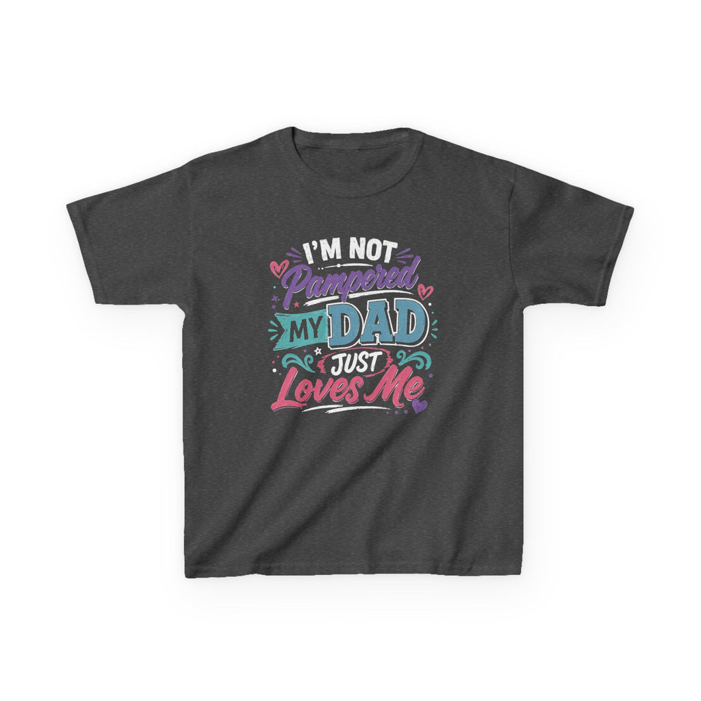 Kids Tee “I’m Not Spoiled My Dad Just Loves Me” Cute Funny Father’s Day T-shirt