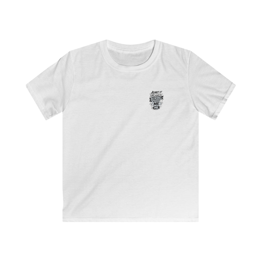 Kids T-Shirt "Admit It Life Would Be Boring Without Me" Graphic Tee (Dancing Buddy)