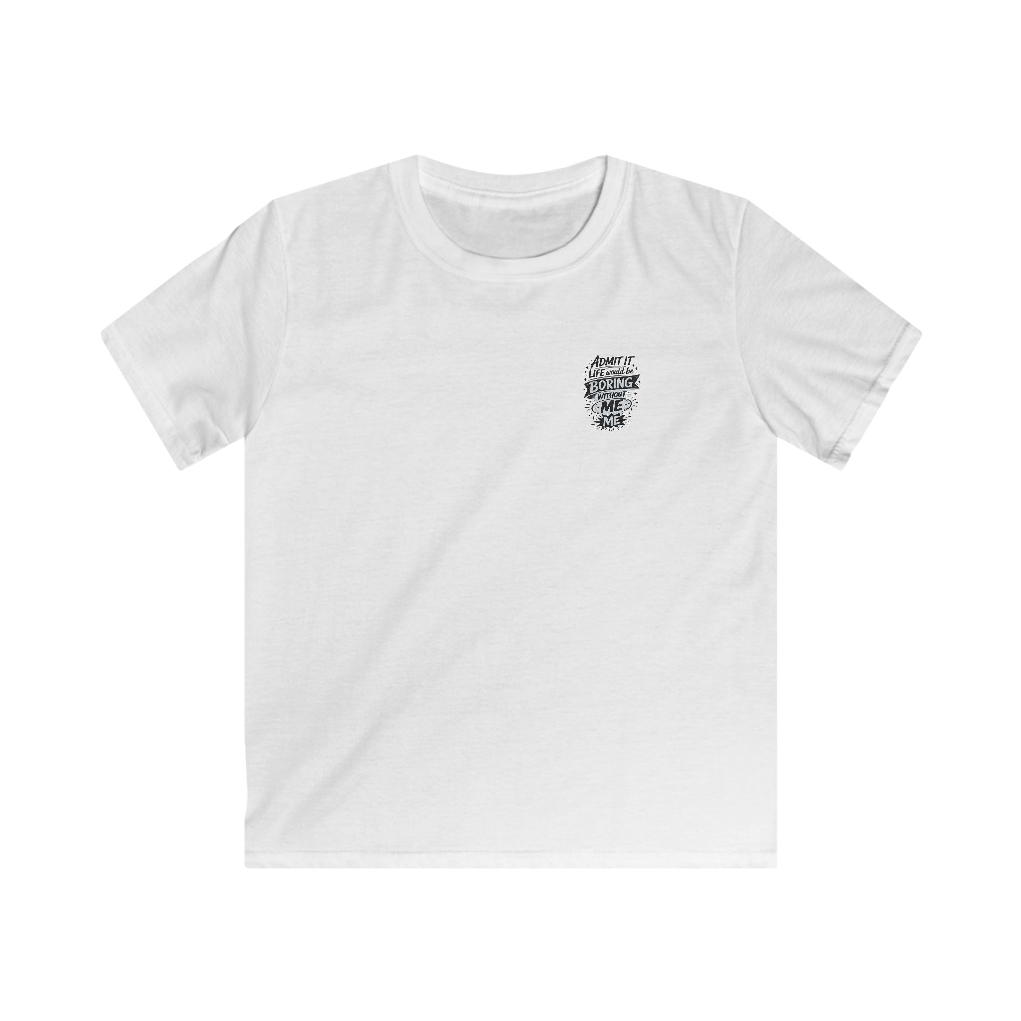 Kids T-Shirt "Admit It Life Would Be Boring Without Me" Graphic Tee (Dancing Buddy)