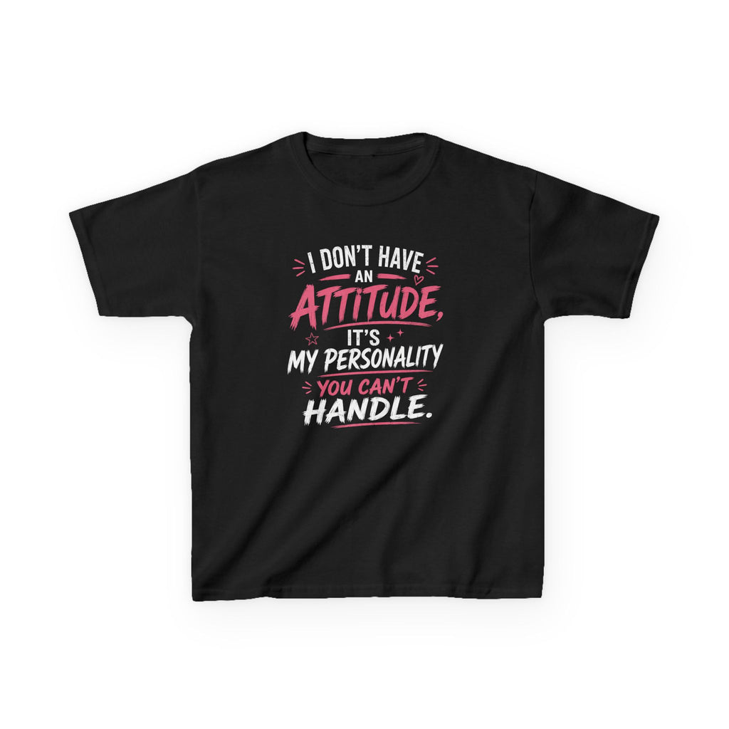 Kids T-Shirt “I Don't Have An Attitude, It's My Personality You Can't Handle” Girls Graphic Tee
