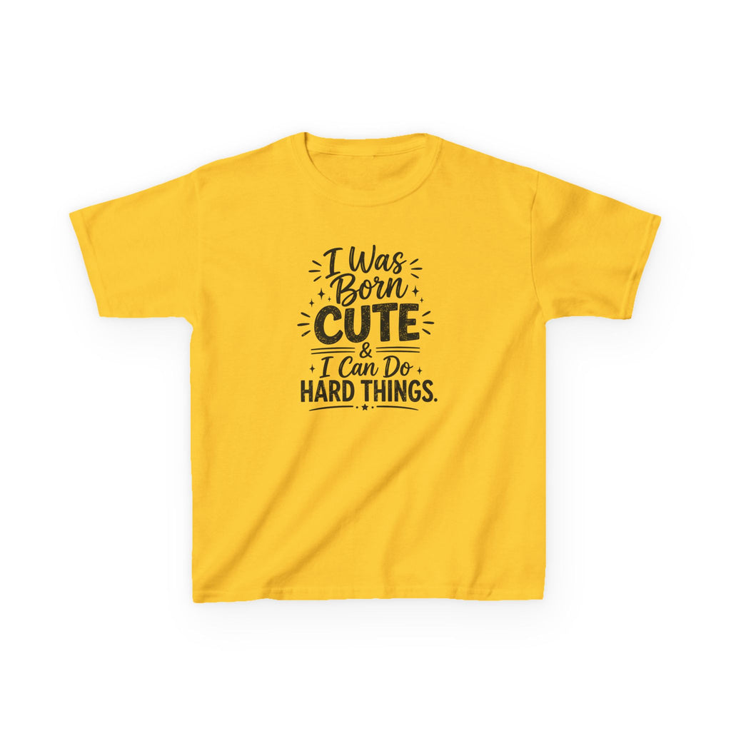 Kids Graphic Tee "I Was Born Cute & I Can Do Hard Things" Inspirational Kids T‑Shirt