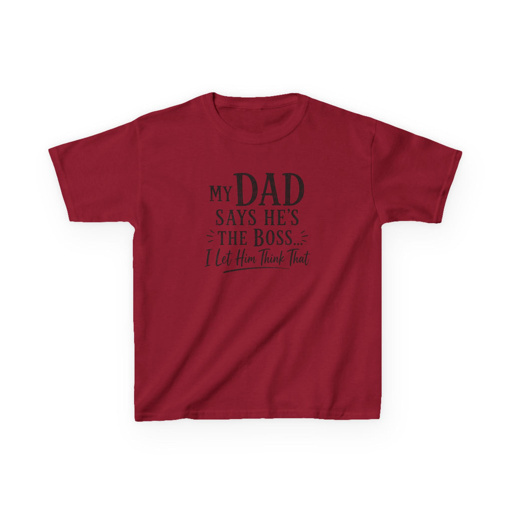 Kids T-Shirt - "My Dad Says He's The Boss I Let Him Think That" Funny Father's Day Tee
