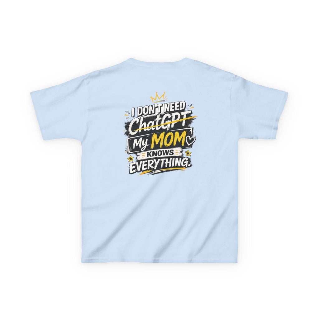 Kids T-Shirt "I Don't Need ChatGPT, My Mom Knows Everything" Funny Graphic Tee