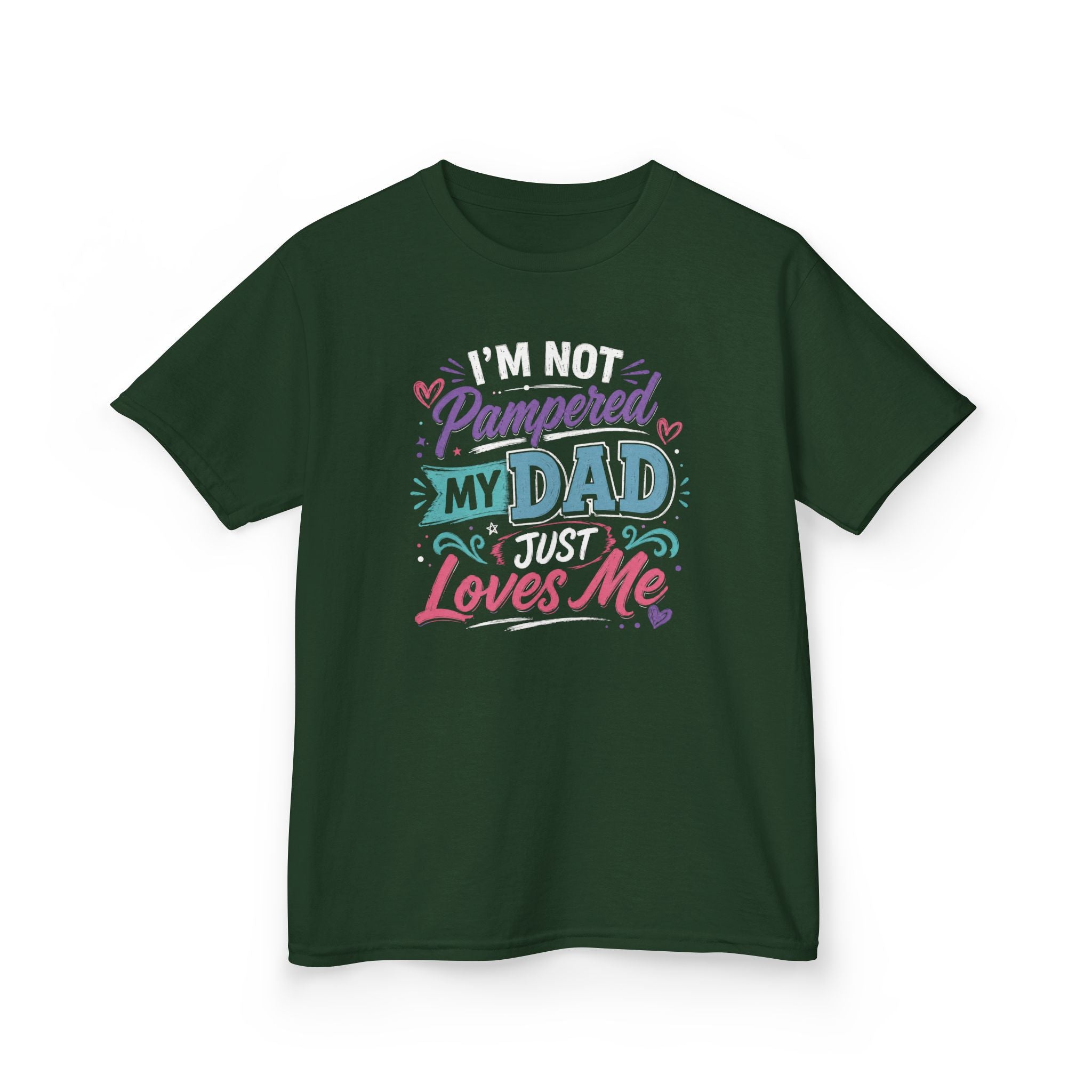 "I'M NOT PAMPERED - MY DAD JUST LOVES ME" Girls Graphic T-Shirt Design
